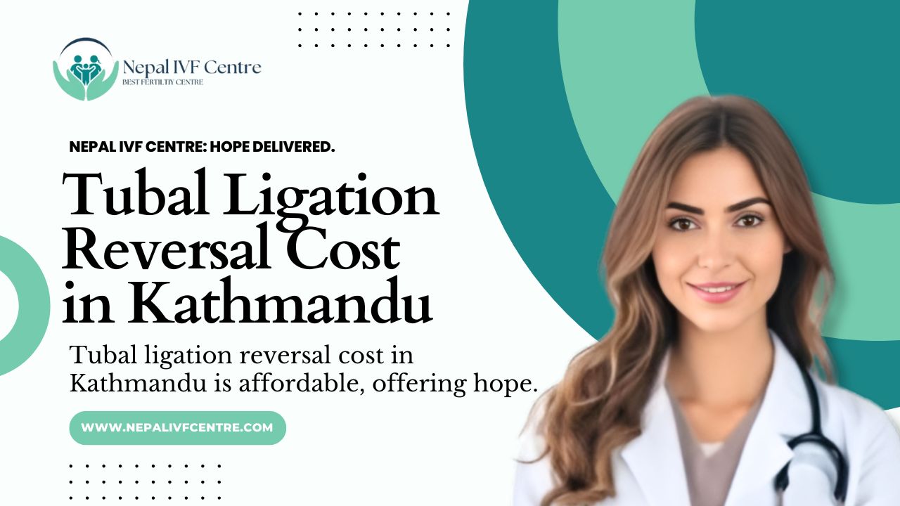 Tubal Ligation Reversal Cost in Kathmandu