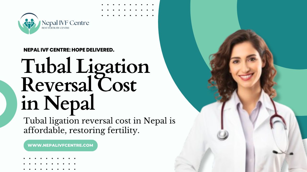Tubal Ligation Reversal Cost in Nepal